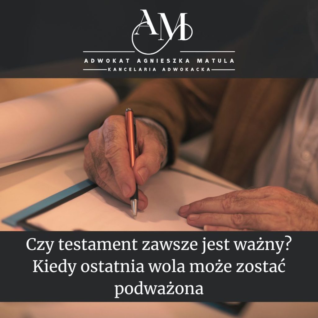 Kiedy testament jest nieważny adwokat agnieszka matula