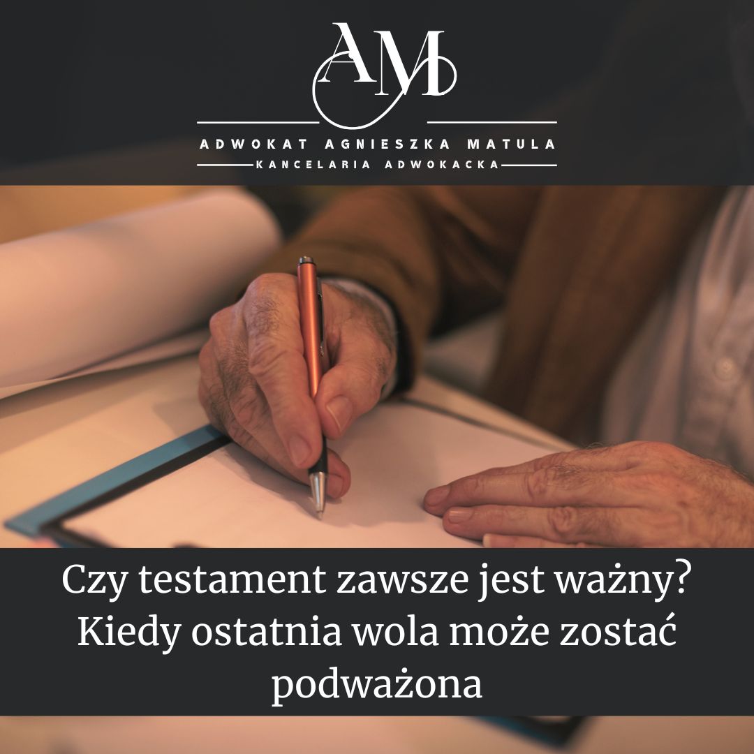 Kiedy testament jest nieważny adwokat agnieszka matula
