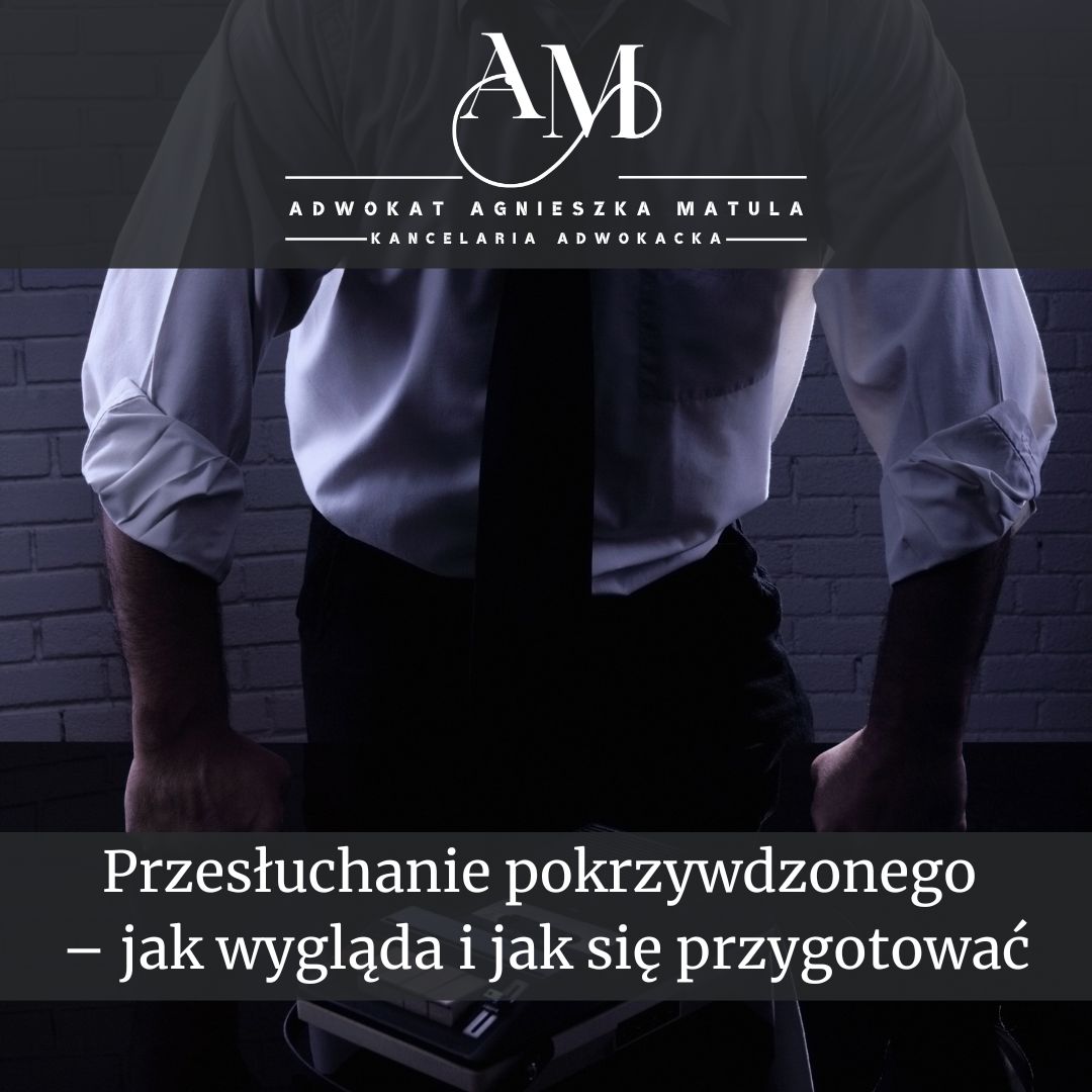 Przesłuchanie pokrzywdzonego – adwokat gryfino