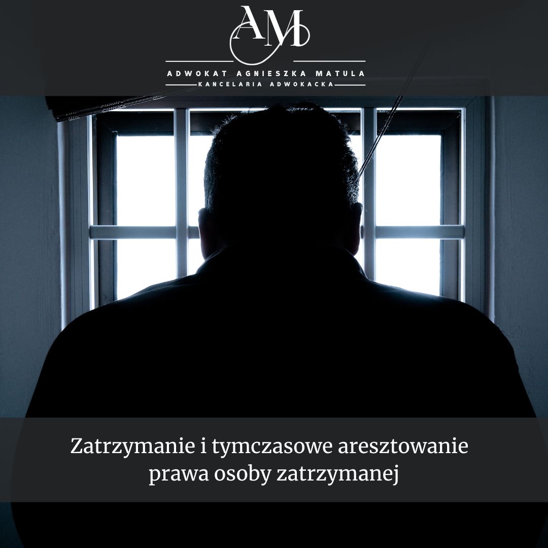Zatrzymanie i tymczasowe aresztowanie – prawa osoby zatrzymanej adwokat gryfino
